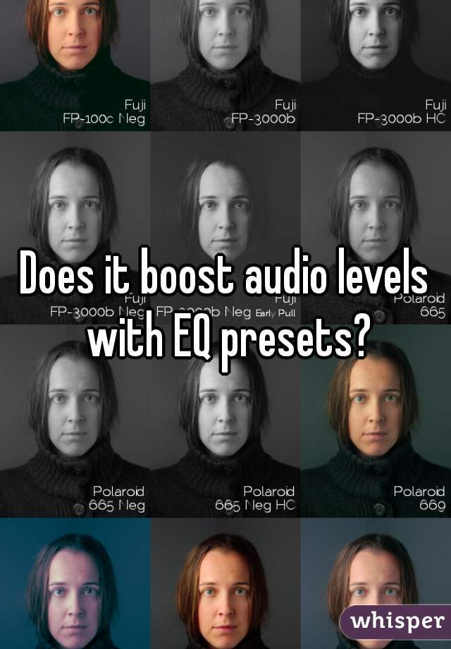 Does it boost audio levels with EQ presets?