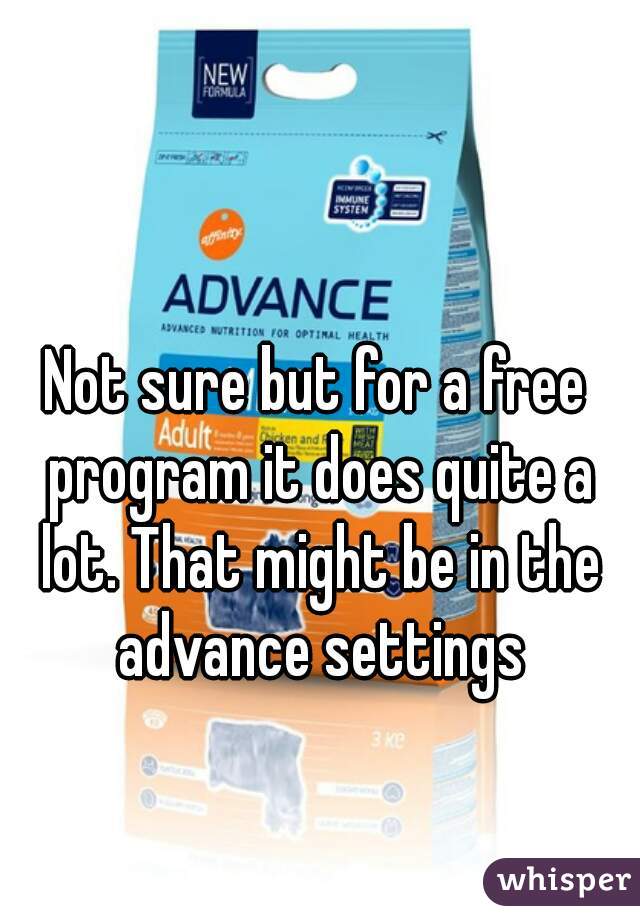 Not sure but for a free program it does quite a lot. That might be in the advance settings