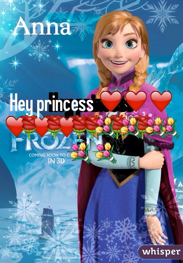 Hey princess ❤️❤️❤️🌹🌹🌹💐💐💐