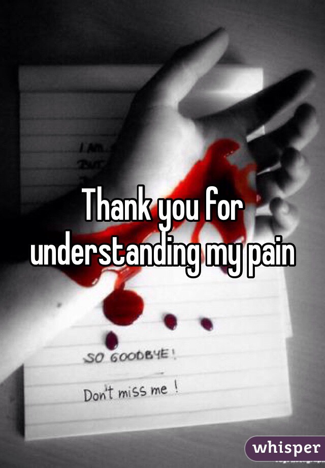 Thank you for understanding my pain