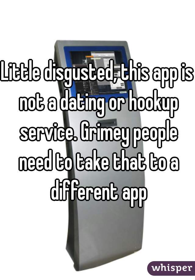 Little disgusted, this app is not a dating or hookup service. Grimey people need to take that to a different app