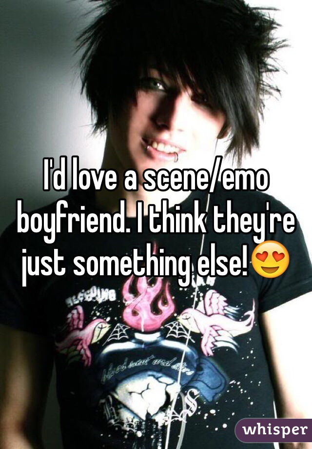 I'd love a scene/emo boyfriend. I think they're just something else!😍