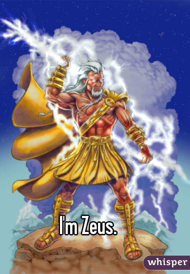 I'm Zeus. 