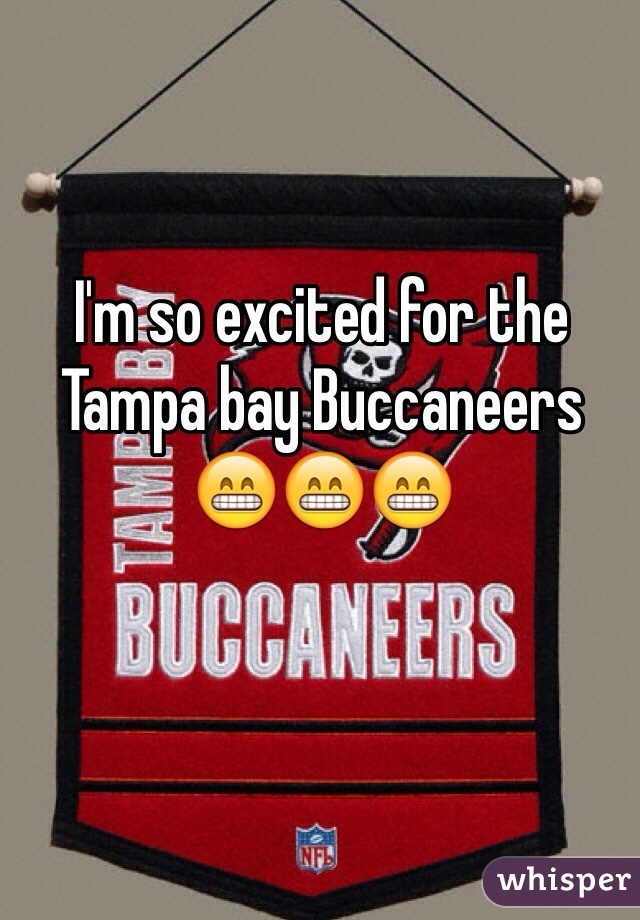 I'm so excited for the Tampa bay Buccaneers 😁😁😁