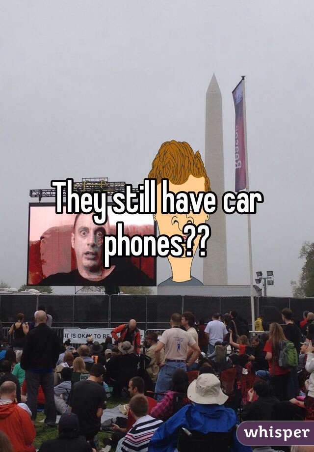 They still have car phones??