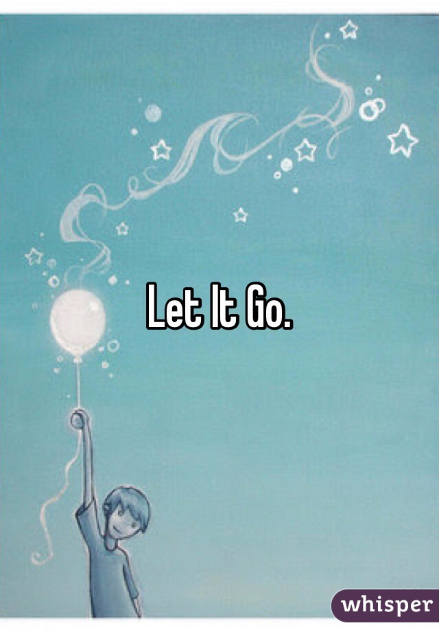 Let It Go.