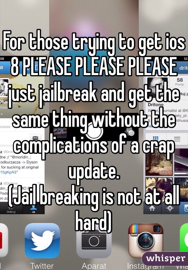 For those trying to get ios 8 PLEASE PLEASE PLEASE just jailbreak and get the same thing without the complications of a crap update. 
(Jail breaking is not at all hard)