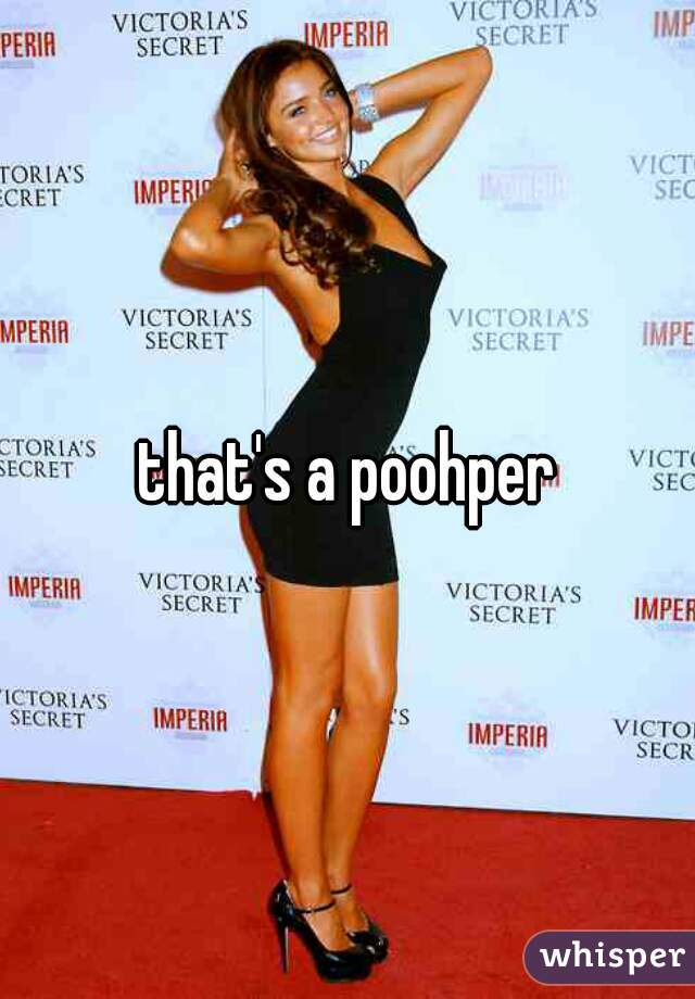that's a poohper