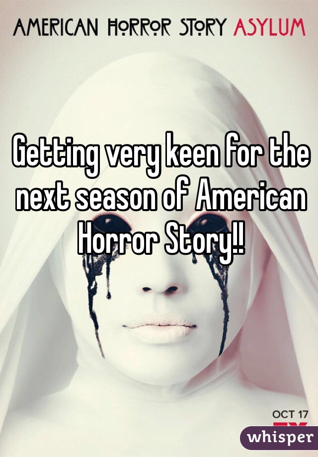 Getting very keen for the next season of American Horror Story!!
