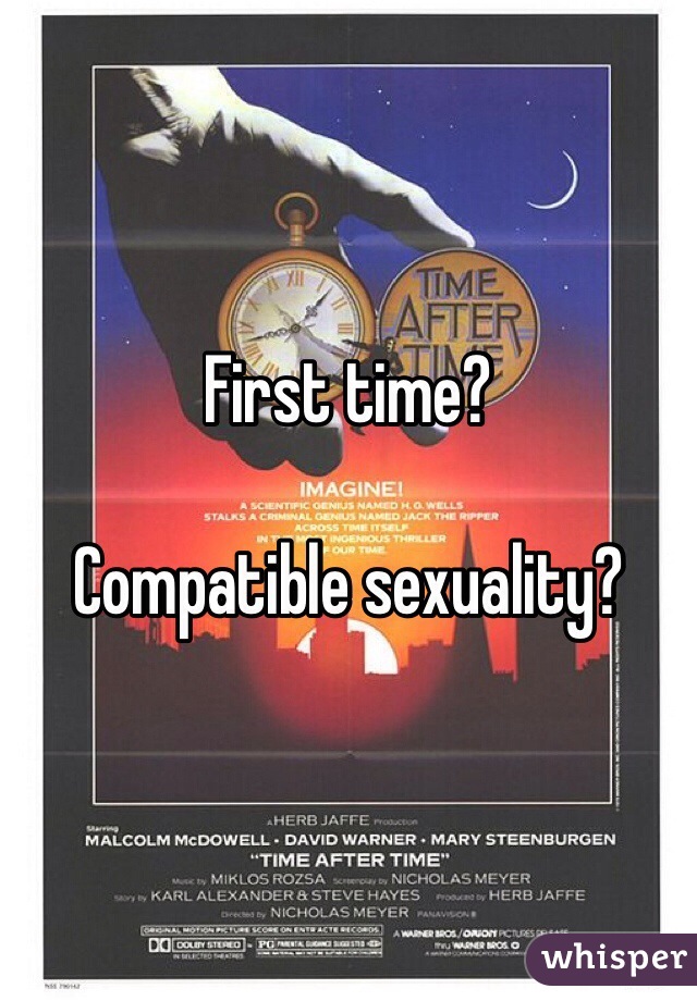 First time?

Compatible sexuality?