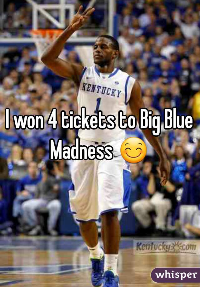 I won 4 tickets to Big Blue Madness 😊  