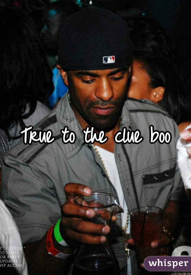 True to the clue boo
