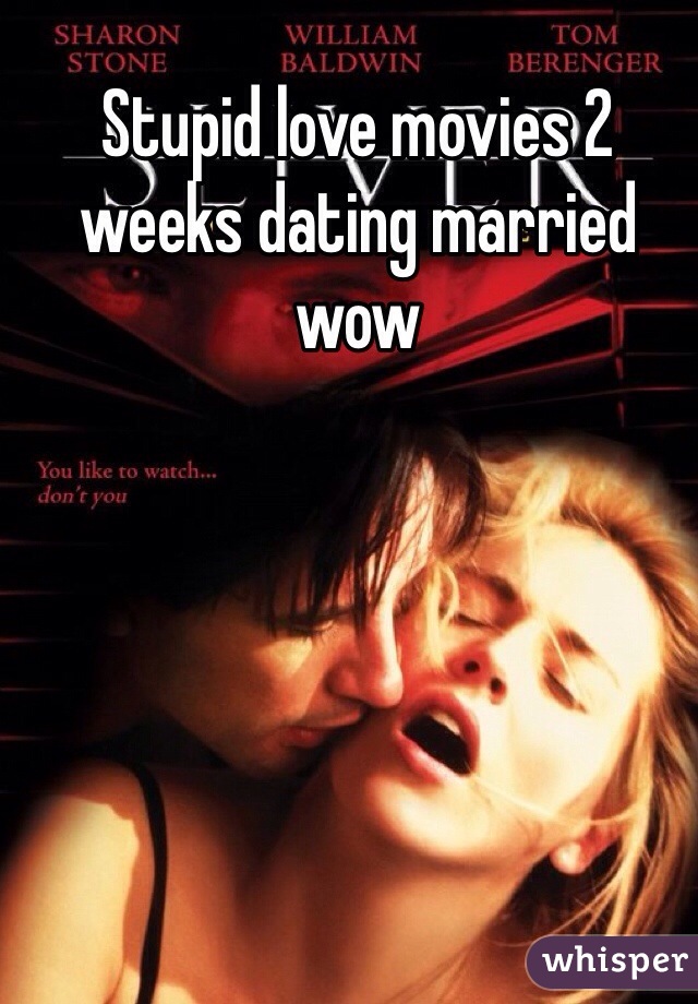 Stupid love movies 2 weeks dating married wow 