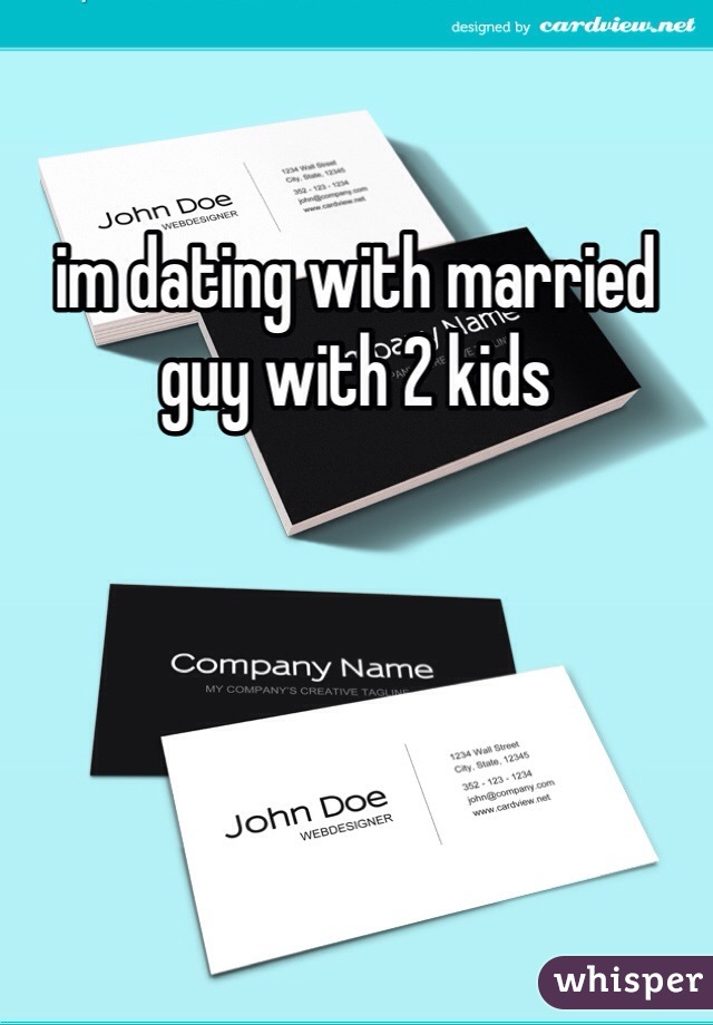 im dating with married guy with 2 kids