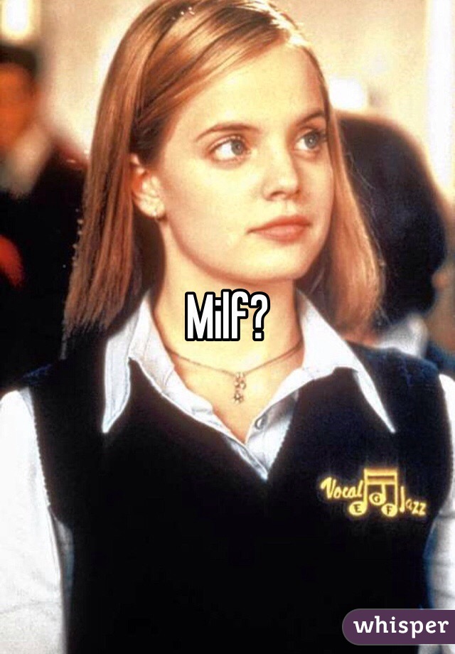 Milf?