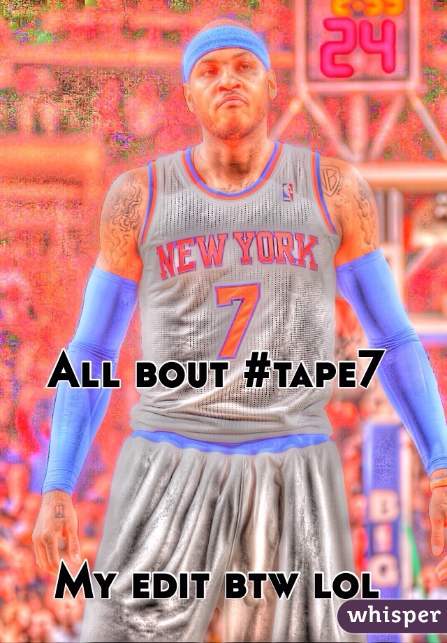 All bout #tape7



My edit btw lol