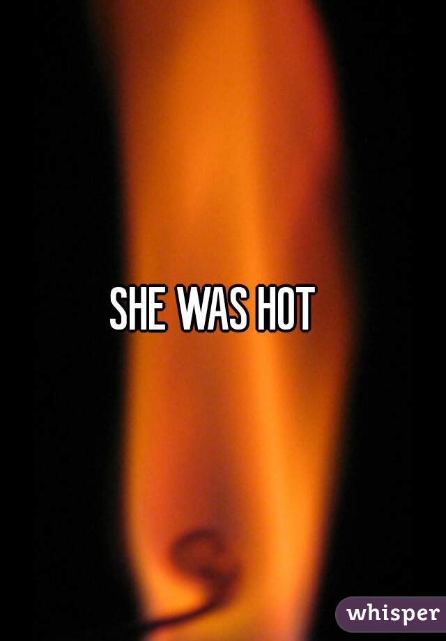 SHE WAS HOT  