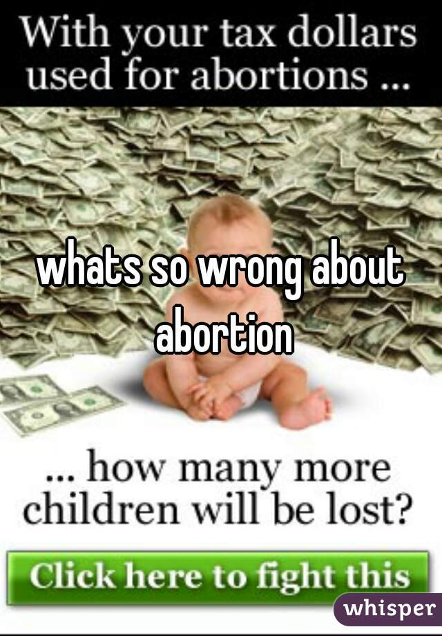 whats so wrong about abortion