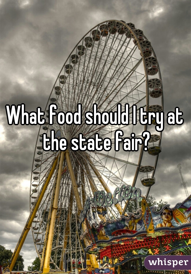 What food should I try at the state fair?