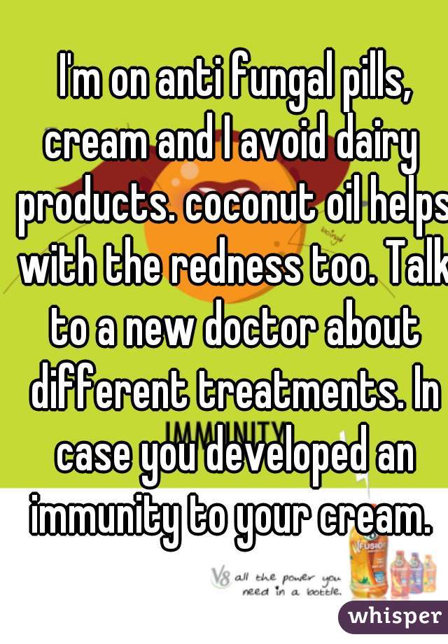  I'm on anti fungal pills, cream and I avoid dairy  products. coconut oil helps with the redness too. Talk to a new doctor about different treatments. In case you developed an immunity to your cream. 