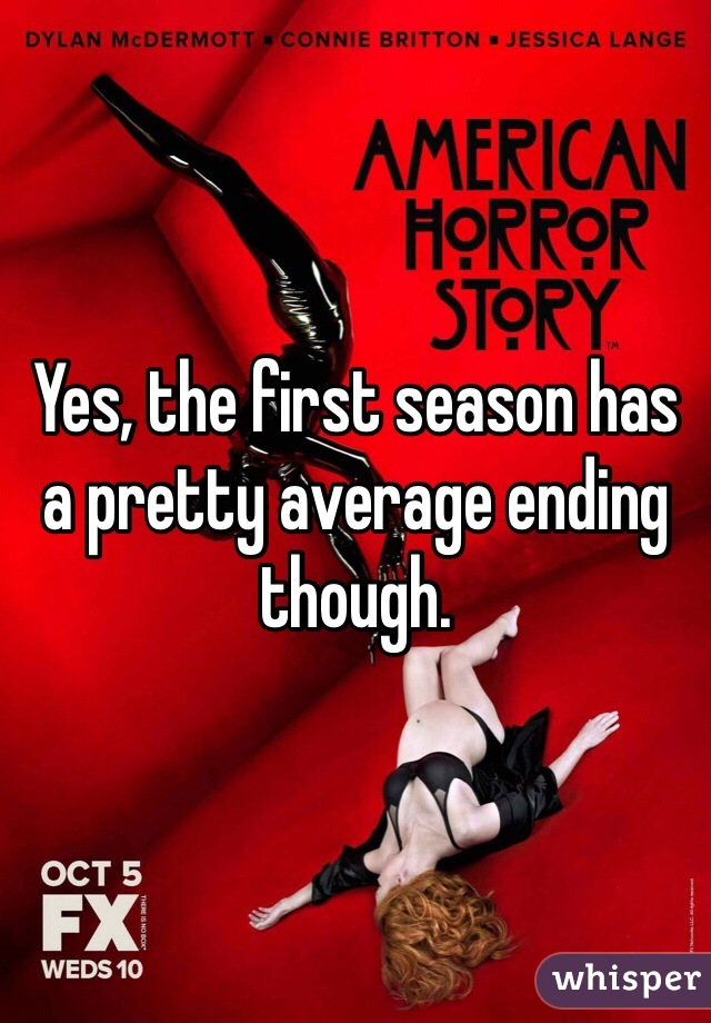 Yes, the first season has a pretty average ending though. 