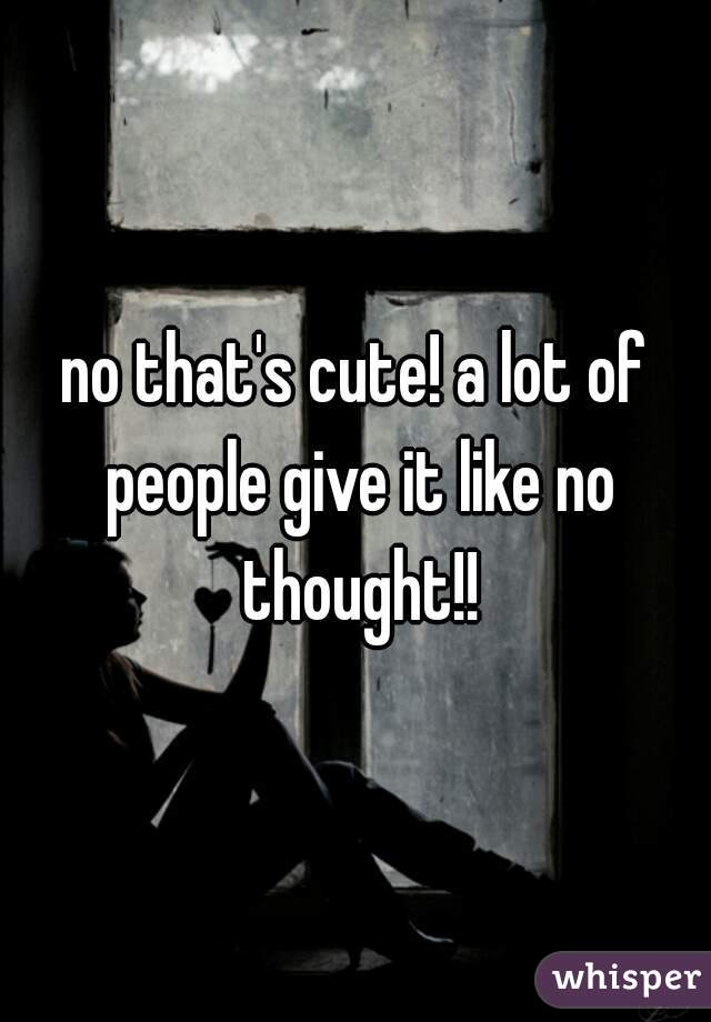 no that's cute! a lot of people give it like no thought!!