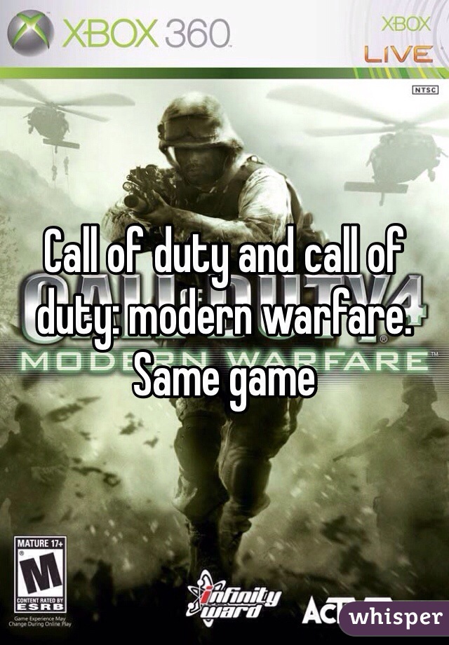 Call of duty and call of duty: modern warfare. Same game