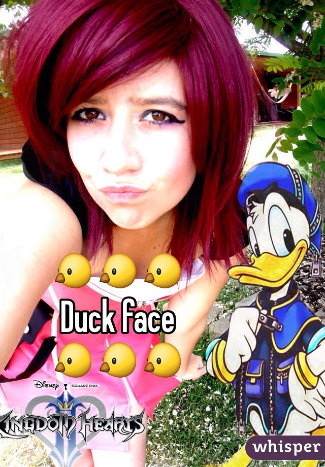 🐤🐤🐤
Duck face 
🐤🐤🐤
