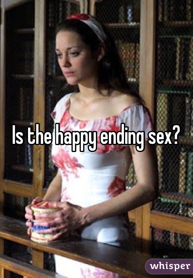 Is the happy ending sex? 