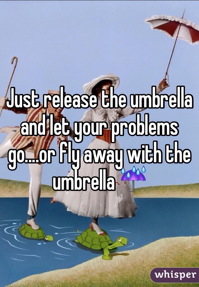 Just release the umbrella and let your problems go....or fly away with the umbrella ☔️