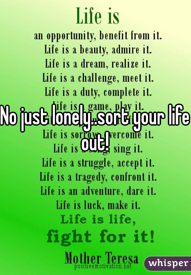 No just lonely..sort your life out! 