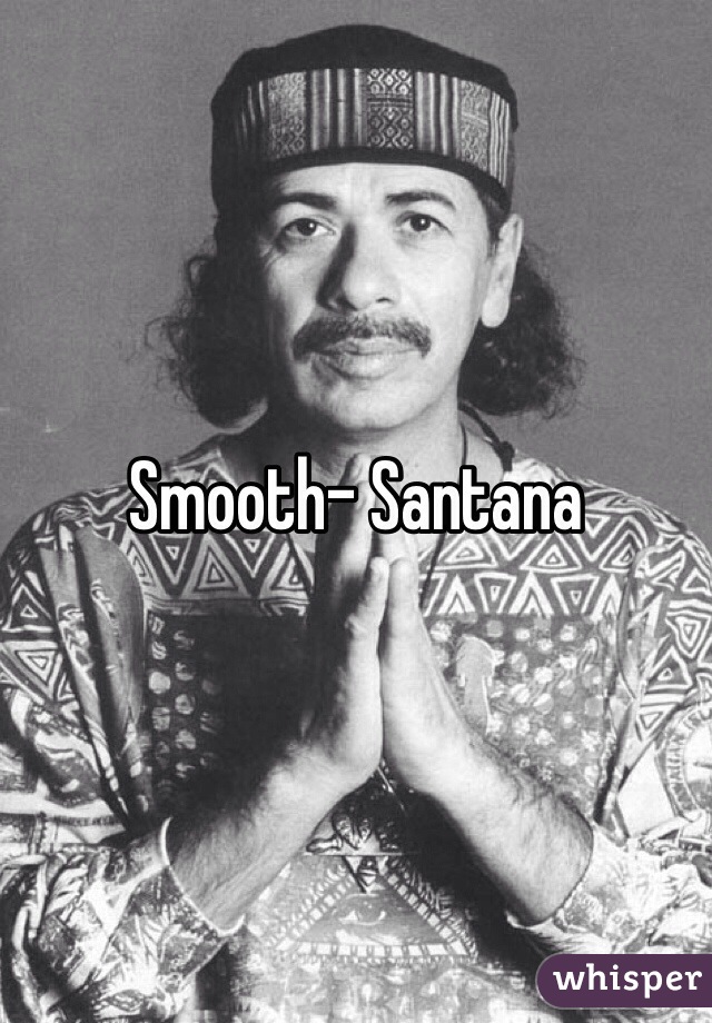 Smooth- Santana 