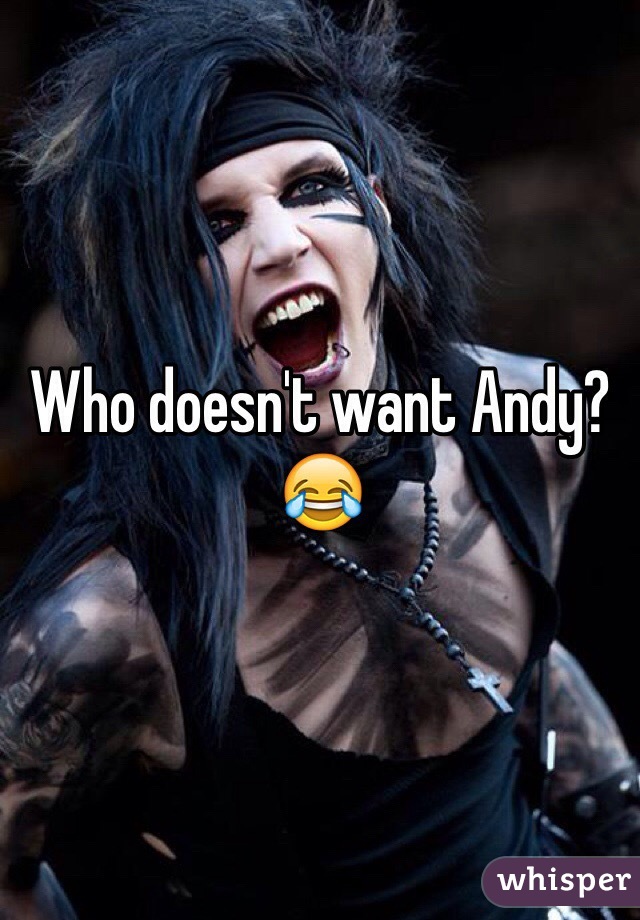 Who doesn't want Andy? 😂