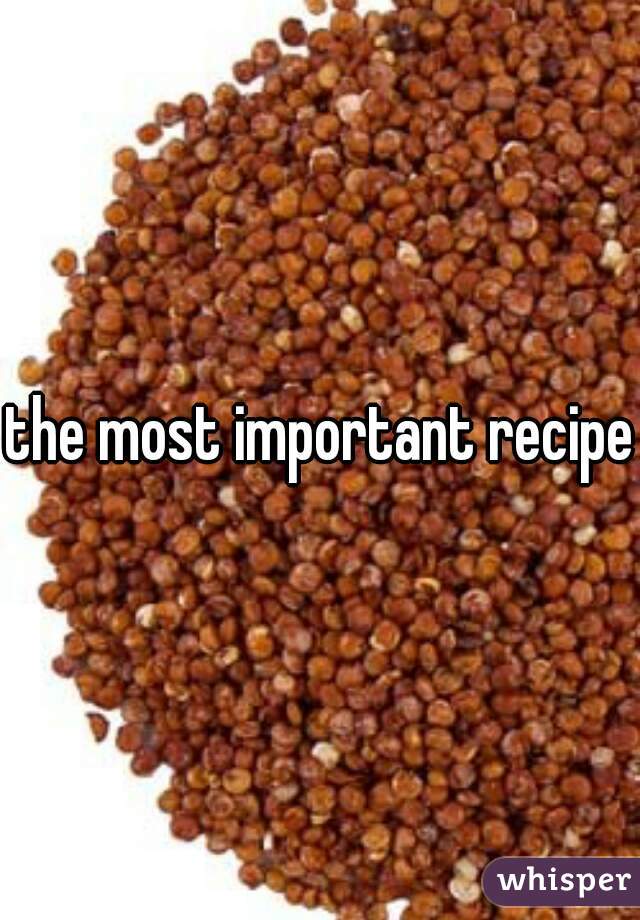 the most important recipe