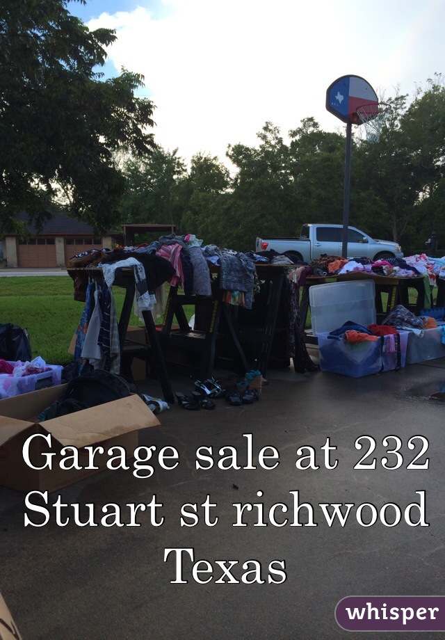 Garage sale at 232 Stuart st richwood Texas 