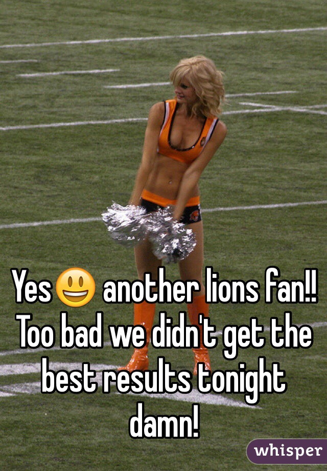 Yes😃 another lions fan!!
Too bad we didn't get the best results tonight damn!