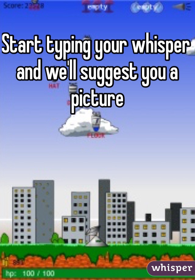 Start typing your whisper and we'll suggest you a picture