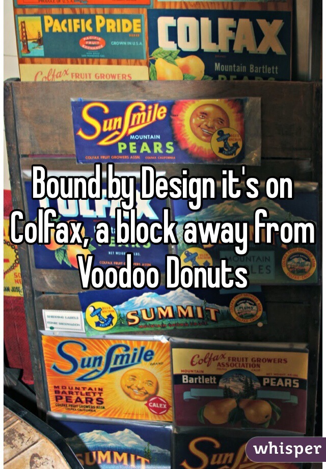 Bound by Design it's on Colfax, a block away from Voodoo Donuts 