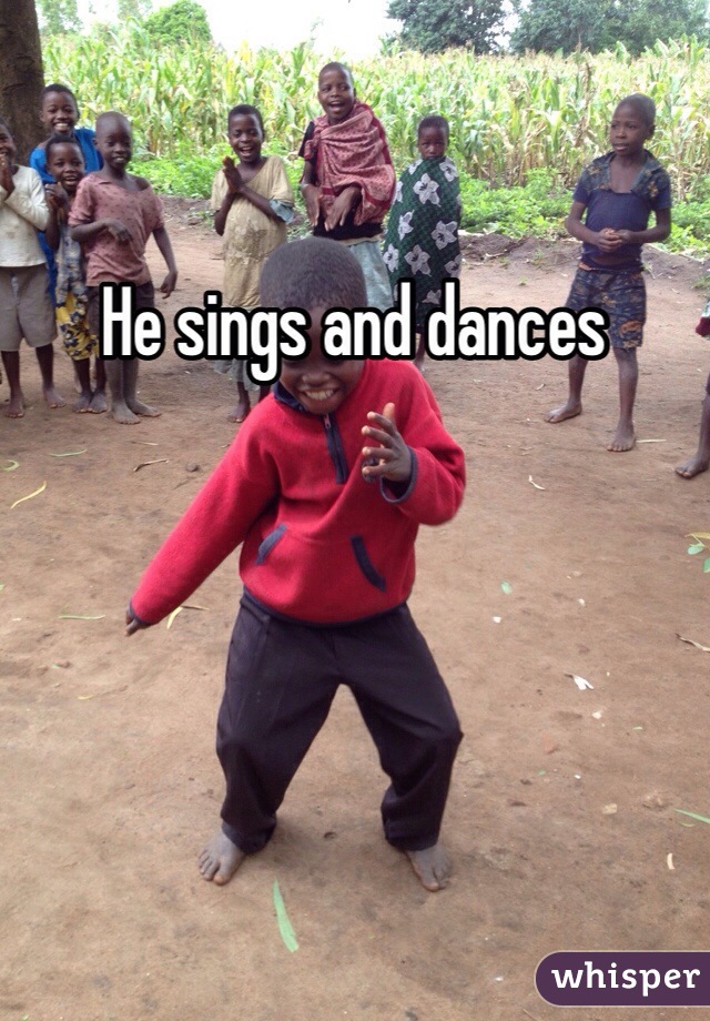 He sings and dances 