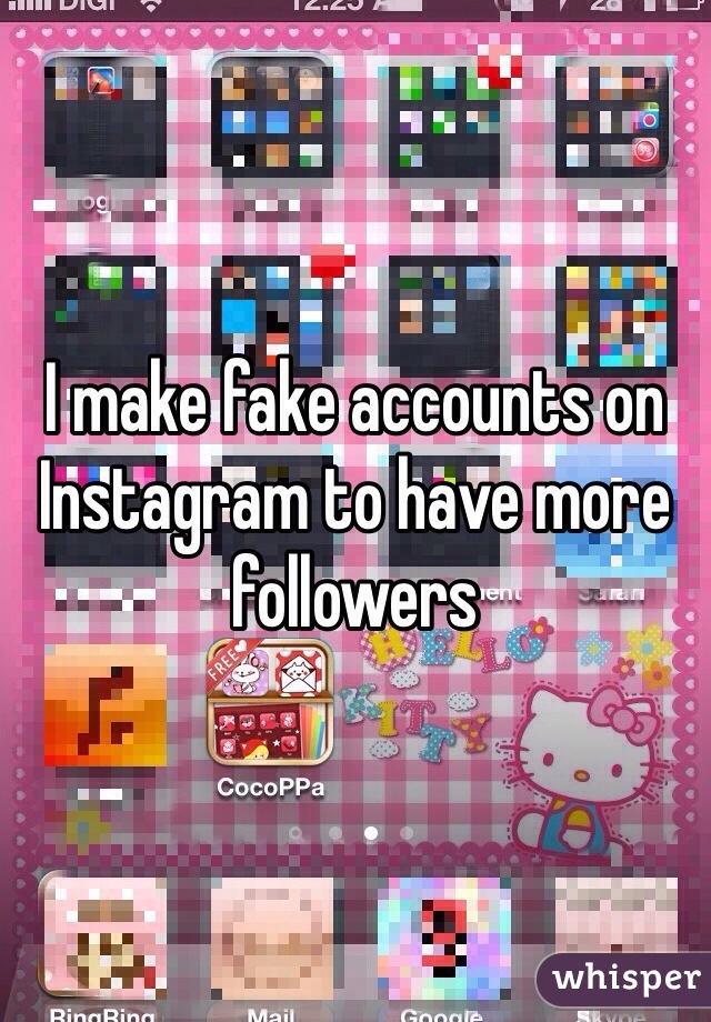 I make fake accounts on Instagram to have more followers