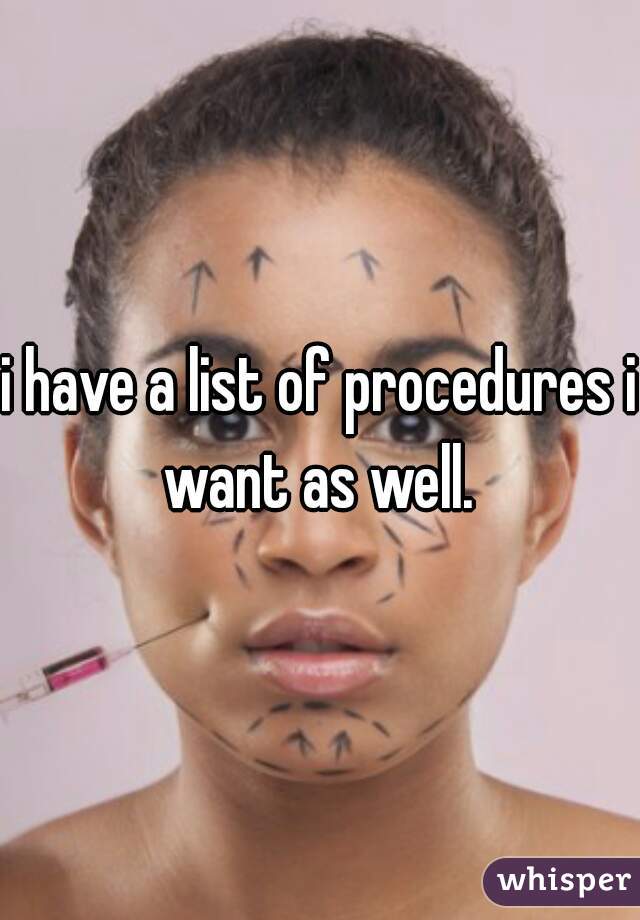 i have a list of procedures i want as well. 