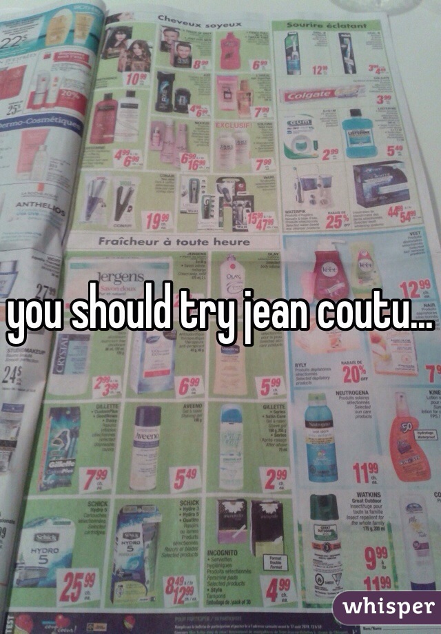 you should try jean coutu...