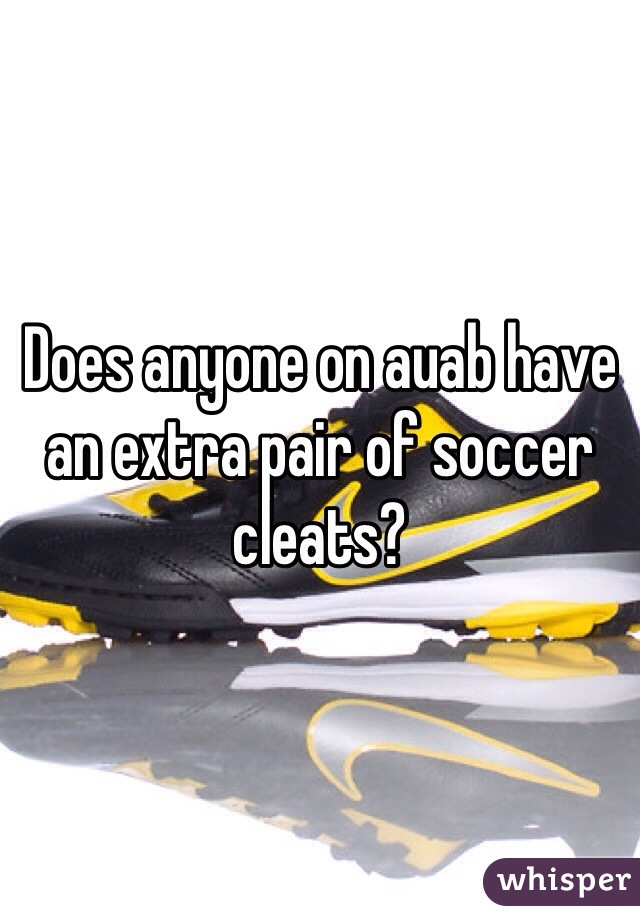Does anyone on auab have an extra pair of soccer cleats?