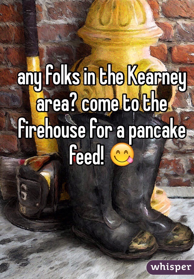 any folks in the Kearney area? come to the firehouse for a pancake feed! 😋