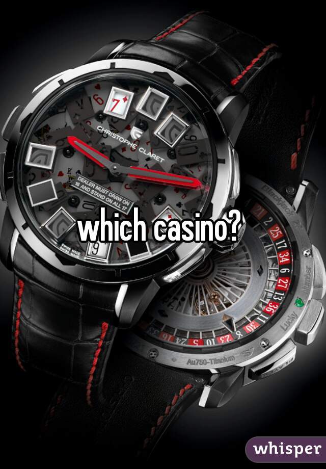 which casino? 
