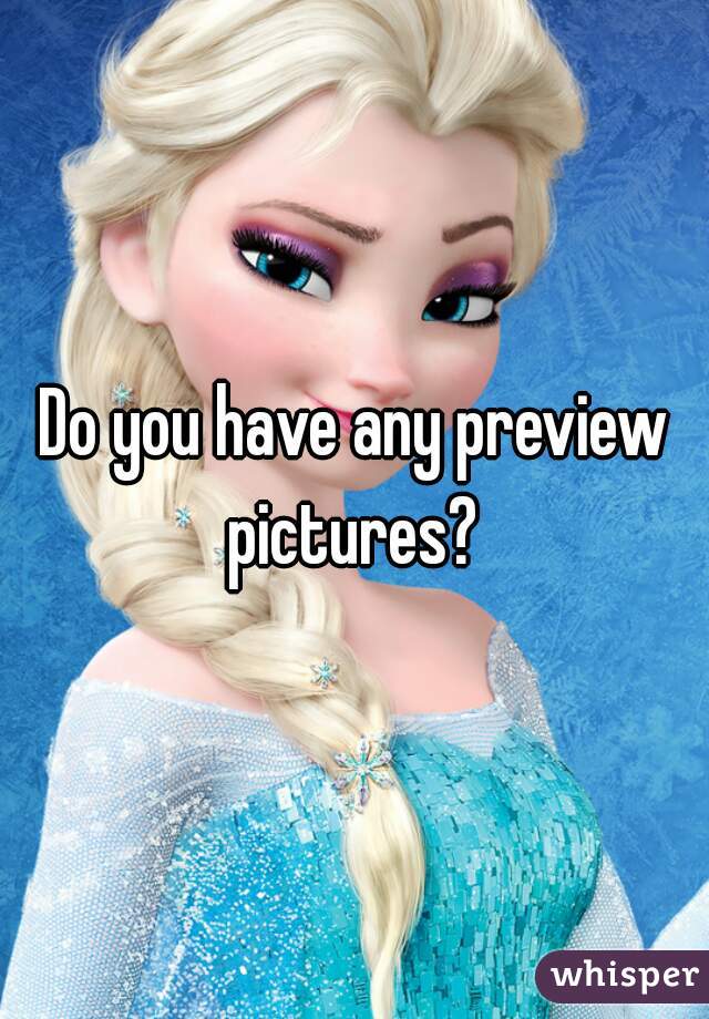 Do you have any preview pictures? 