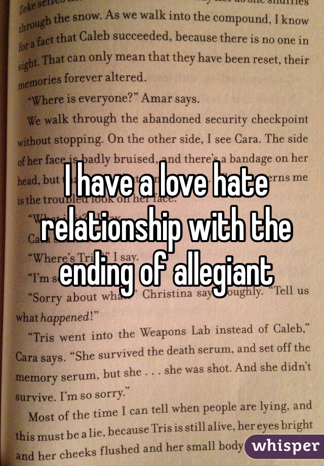 I have a love hate relationship with the ending of allegiant
