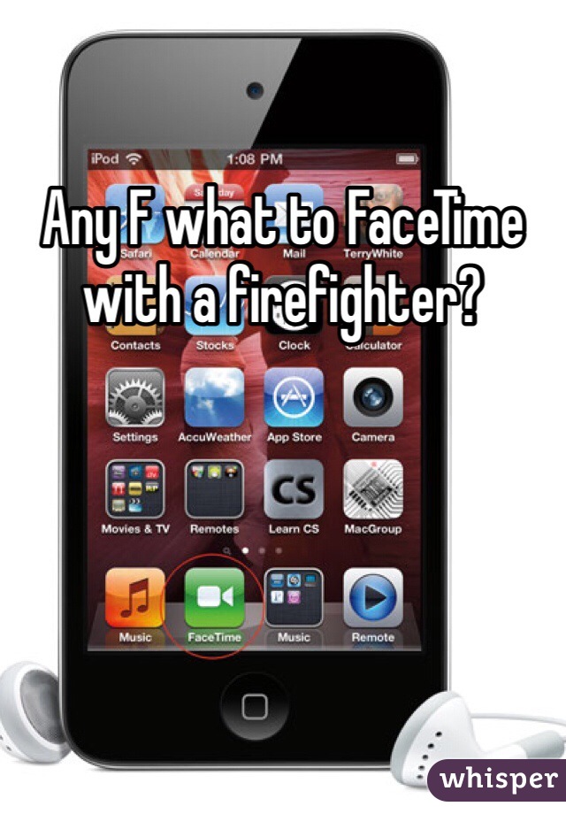 Any F what to FaceTime with a firefighter? 