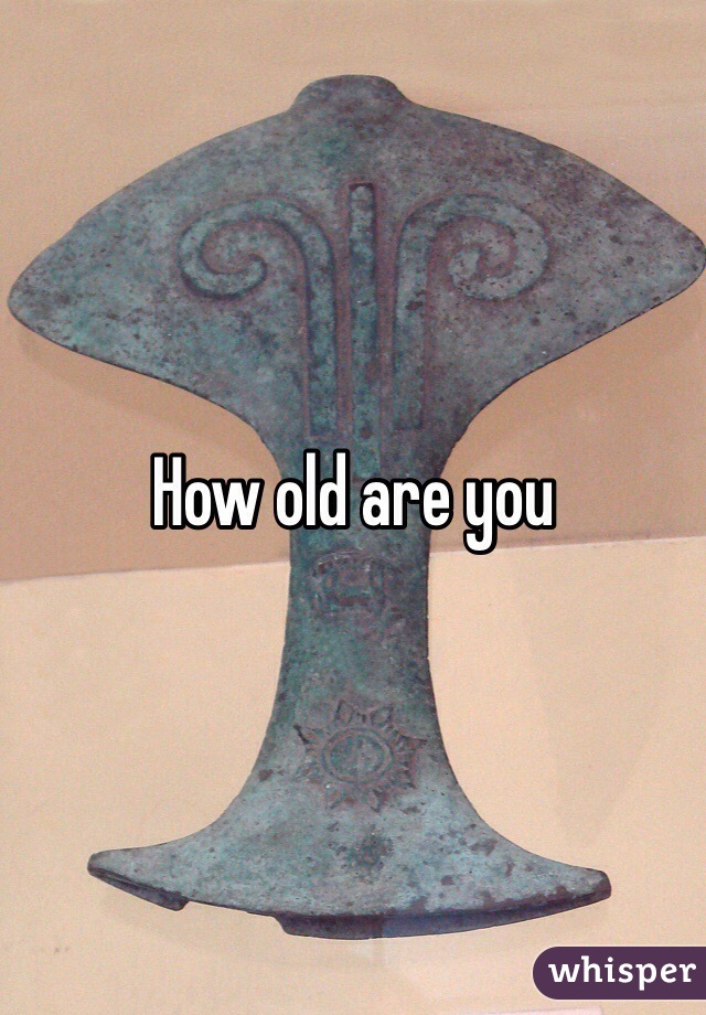 How old are you 