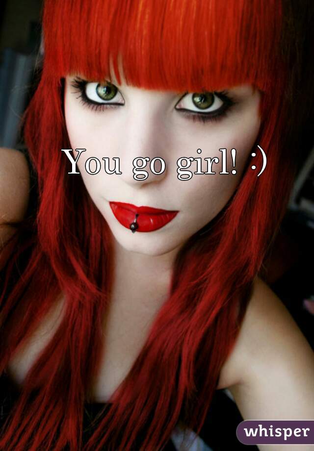 You go girl! :)